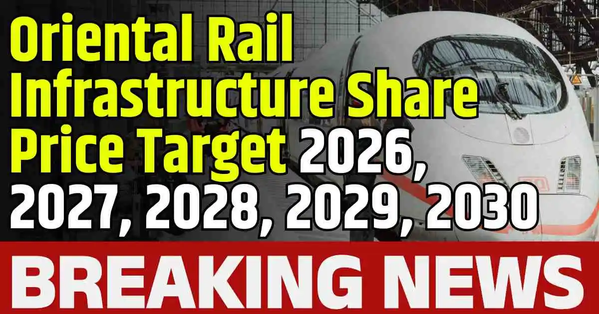 Oriental Rail Infrastructure Share Price Target 2026, 2027, 2028, 2029, 2030